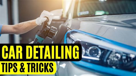 10 Car Detailing Tips And Tricks Will Help You Transform Your Car 10 Car Detailing Tips And Tricks Will Help You Transform Your Car
