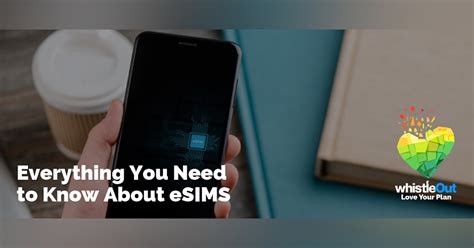 Esims Everything You Need To Know Esims Everything You Need To Know