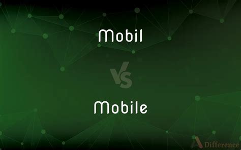 Mobil vs Mobile Difference