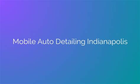 Mobile Auto Detailing Indianapolis Service