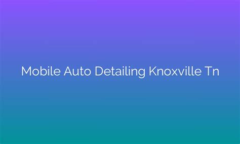 5 Mobile Detailing Tips