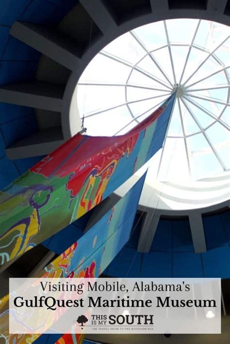 Visiting The Gulfquest Maritime Museum In Mobile This Is My South Visiting The Gulfquest Maritime Museum In Mobile This Is My South