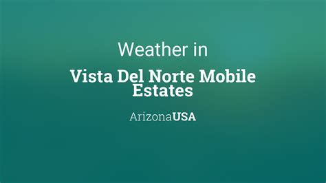 Weather For Vista Del Norte Mobile Estates Arizona Usa Weather For Vista Del Norte Mobile Estates Arizona Usa